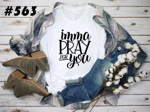 #563 Imma Pray For You Graphic T-shirt