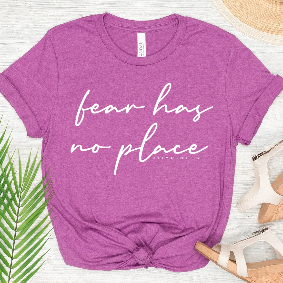 Fear Has No Place - 2 Timothy 1:7 Tee
