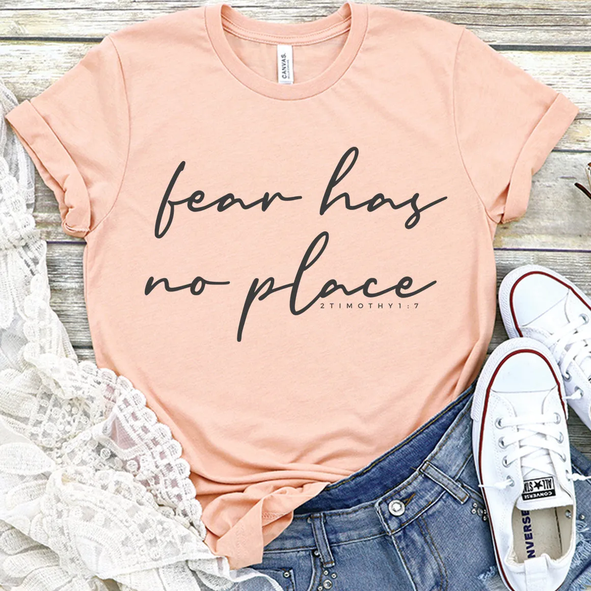 Fear Has No Place - 2 Timothy 1:7 Tee