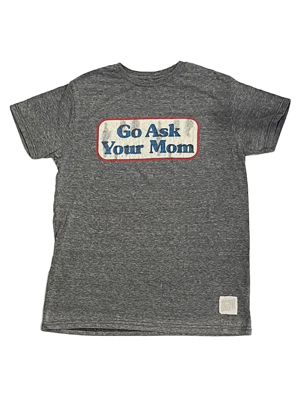 Go Ask Your Mom Streaky Grey T Shirt