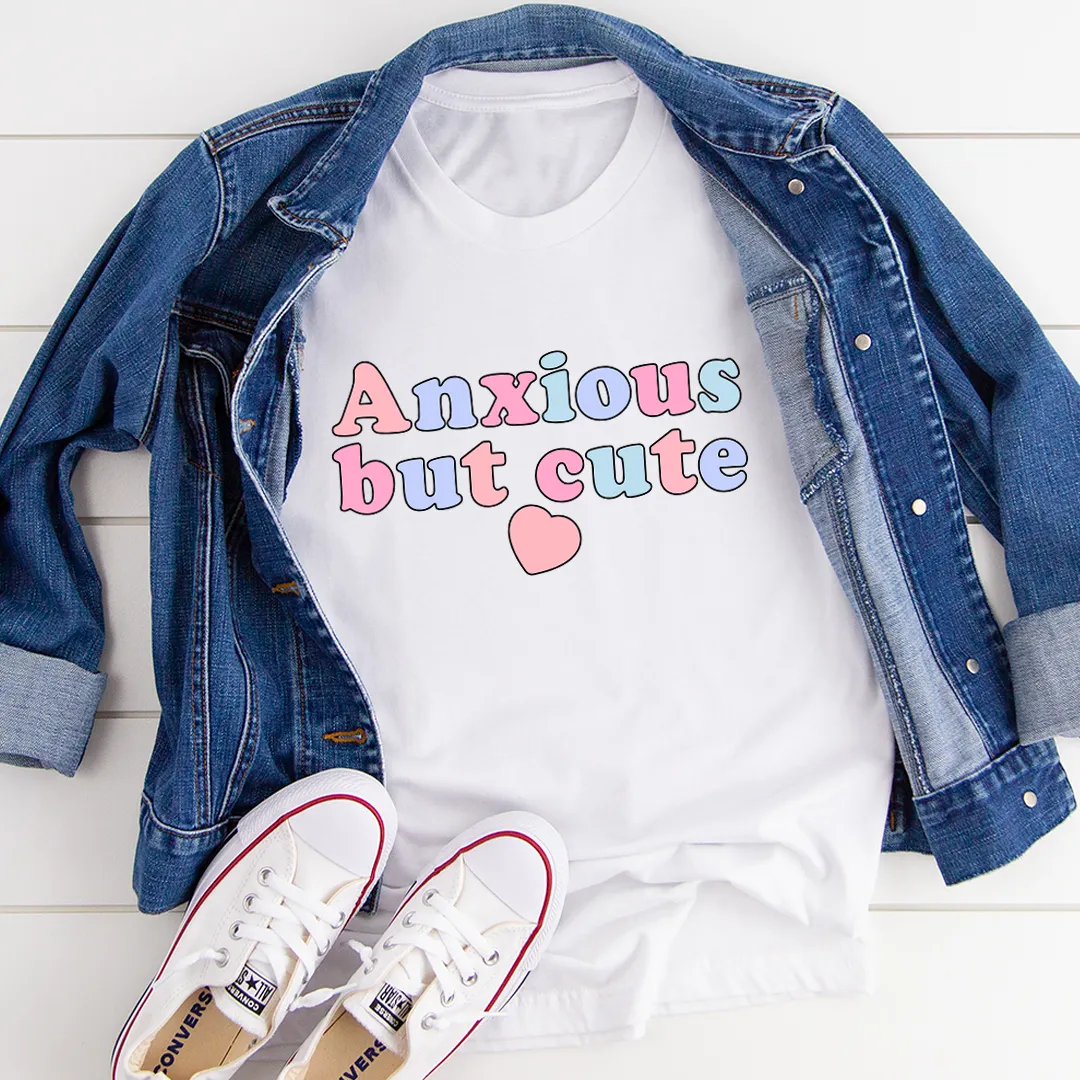 Graphic T-Shirts Anxious But Cute Tee
