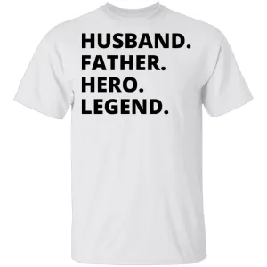 Husband Father Hero Legend T-Shirt