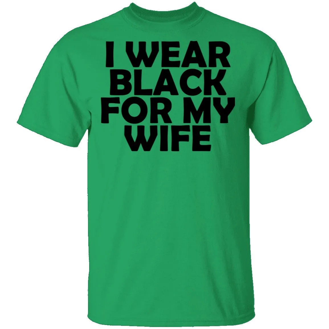I Wear Black For My Wife T-Shirt