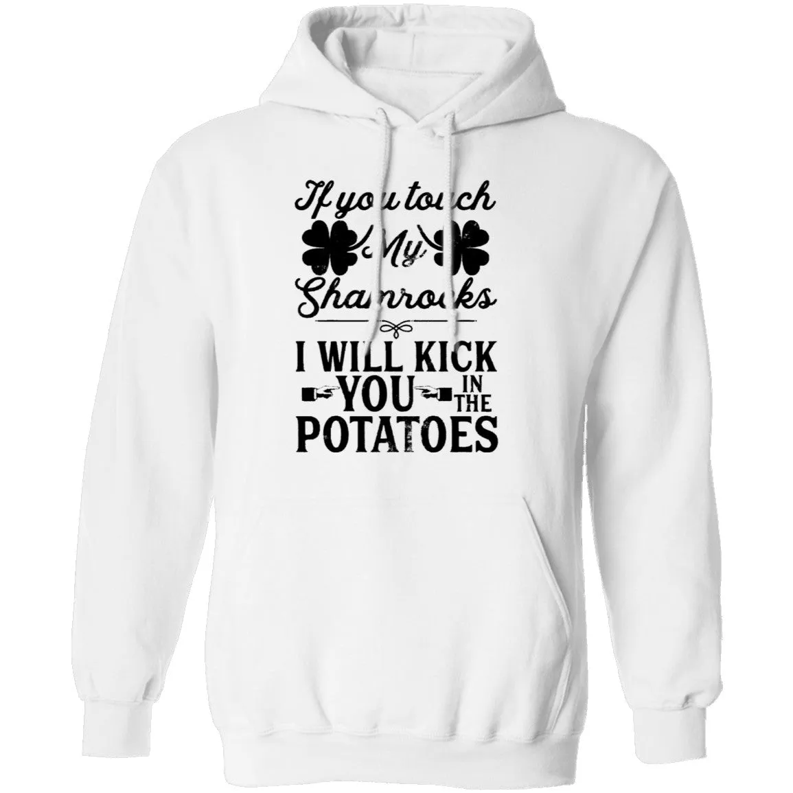 If You Touch My Shamrocks I Will Kick You In The Potatoes T-Shirt