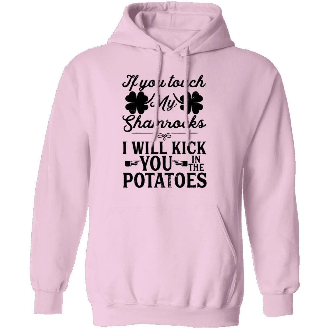 If You Touch My Shamrocks I Will Kick You In The Potatoes T-Shirt