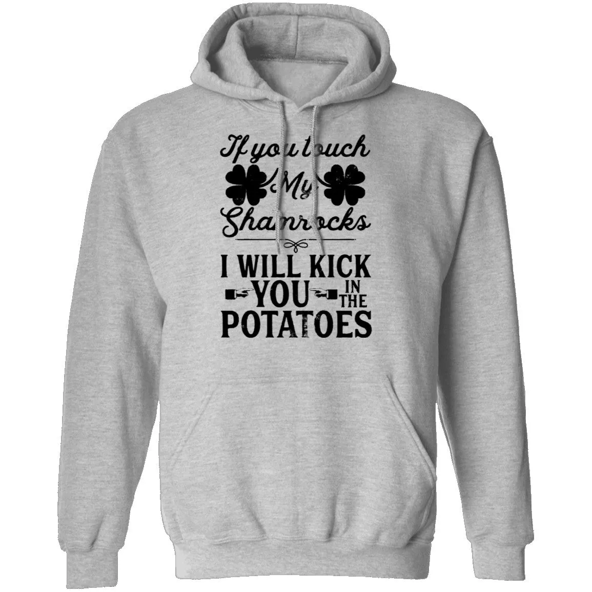 If You Touch My Shamrocks I Will Kick You In The Potatoes T-Shirt