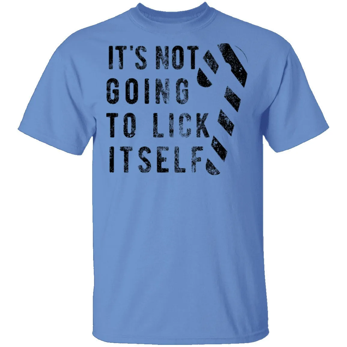 It's Not Going To Lick Itself T-Shirt