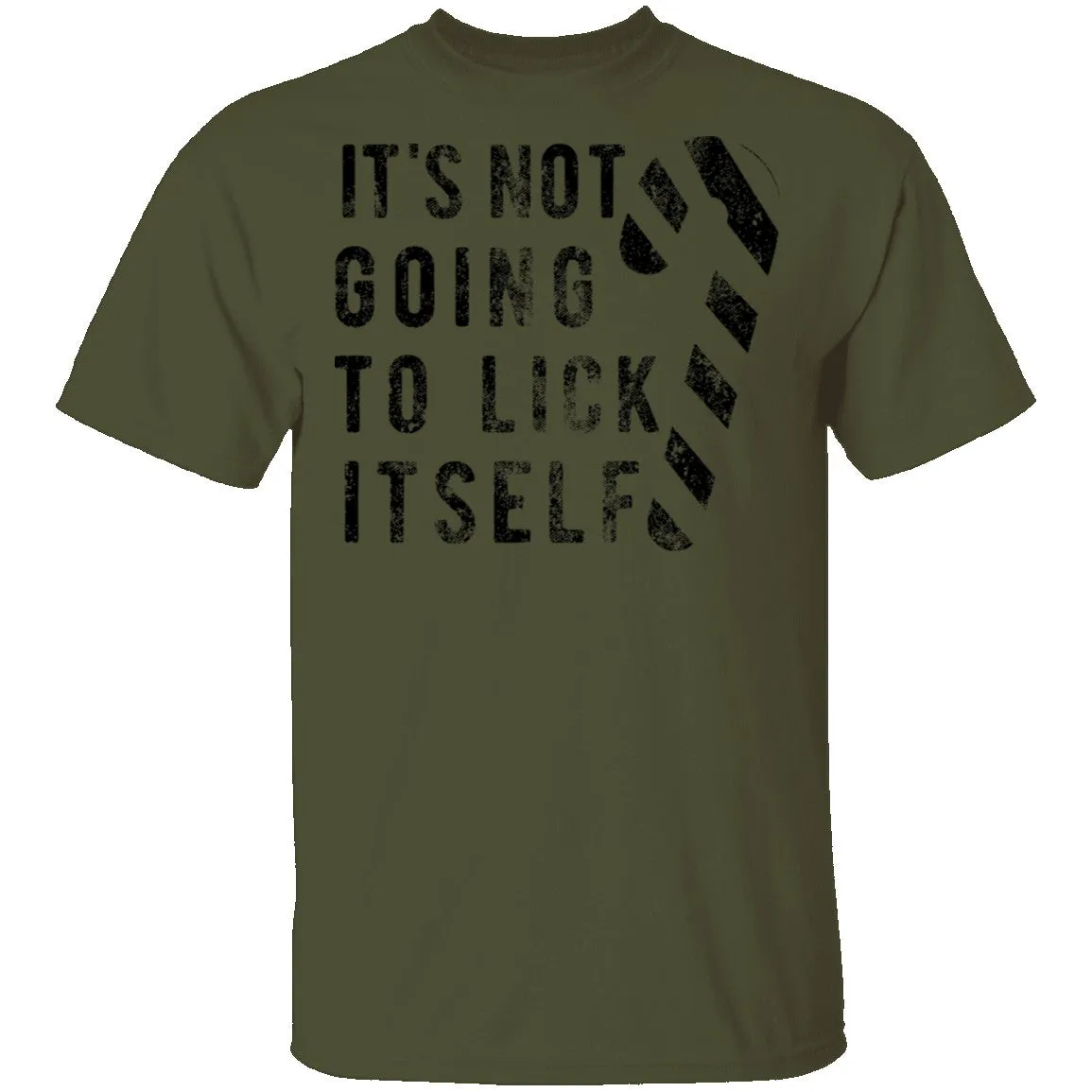It's Not Going To Lick Itself T-Shirt