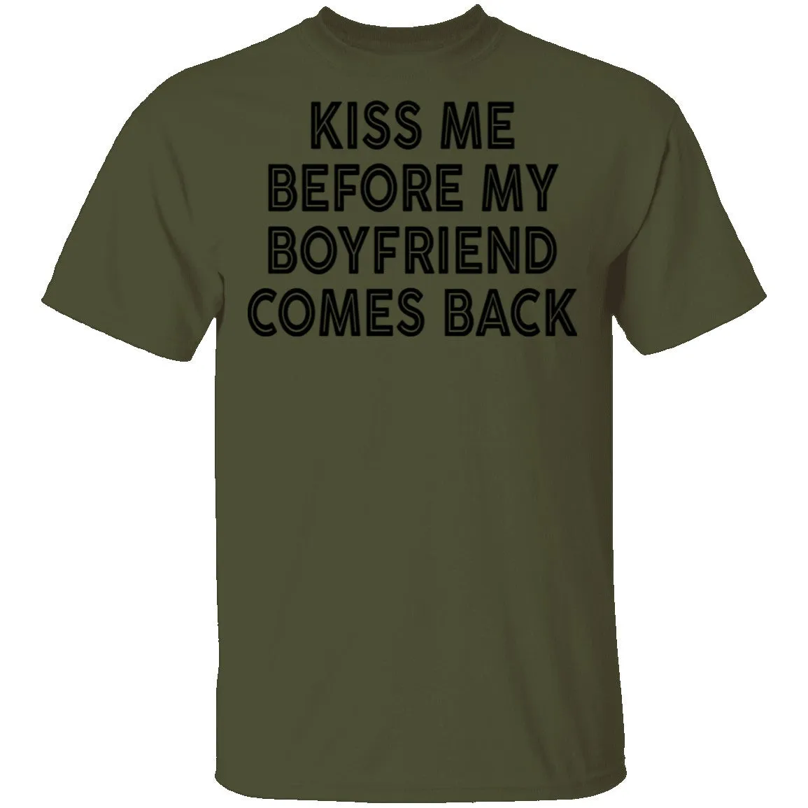 Kiss Me Before My Bf Comes Back T-Shirt