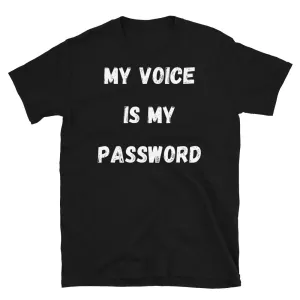 My Voice Is My Password Funny Meme T-Shirt