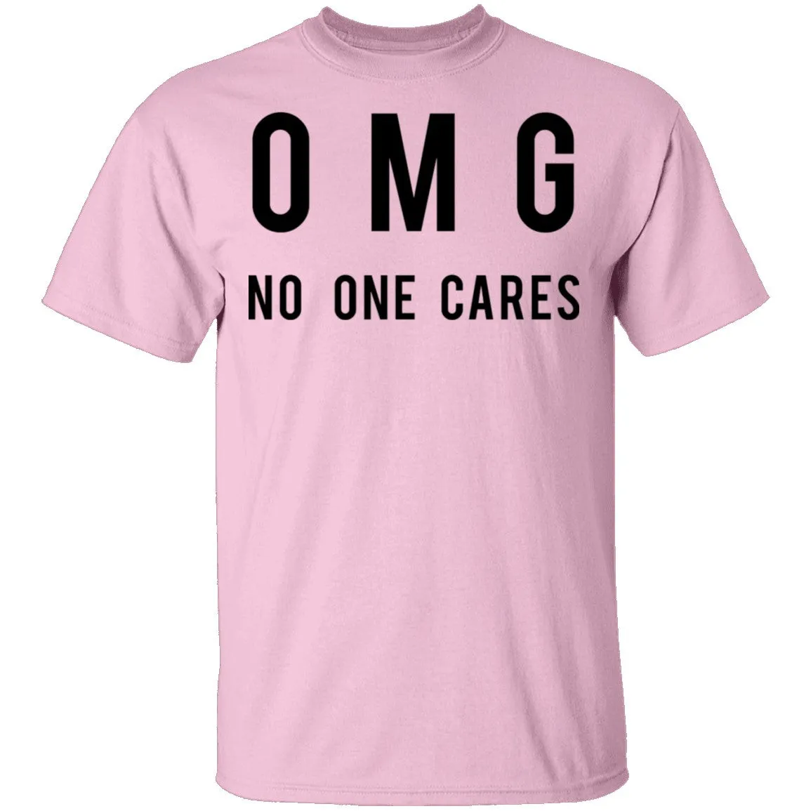 OMG No One Cares T-Shirt