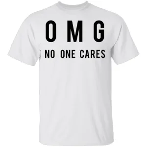 OMG No One Cares T-Shirt