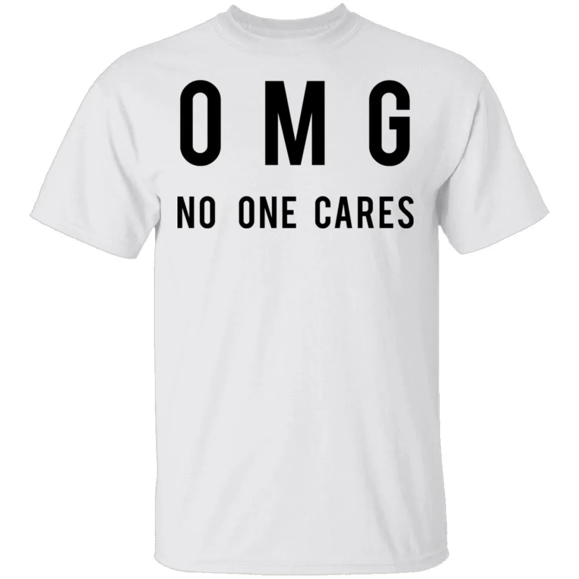 OMG No One Cares T-Shirt