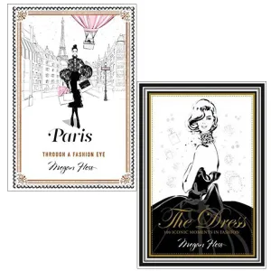Paris Through a Fashion Eye & The Dress 100 Iconic Moments in Fashion By Megan Hess 2 Books Collection Set
