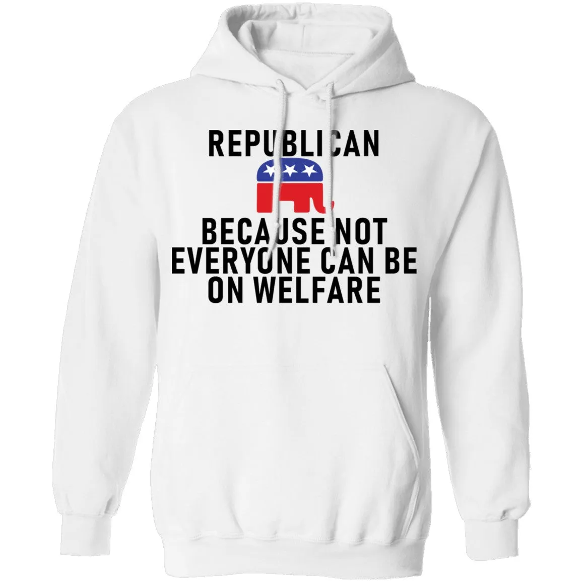 Republican Because Not Everyone Can Be On Welfare T-Shirt