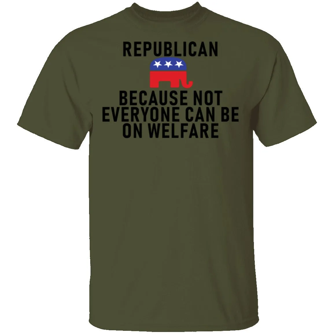 Republican Because Not Everyone Can Be On Welfare T-Shirt