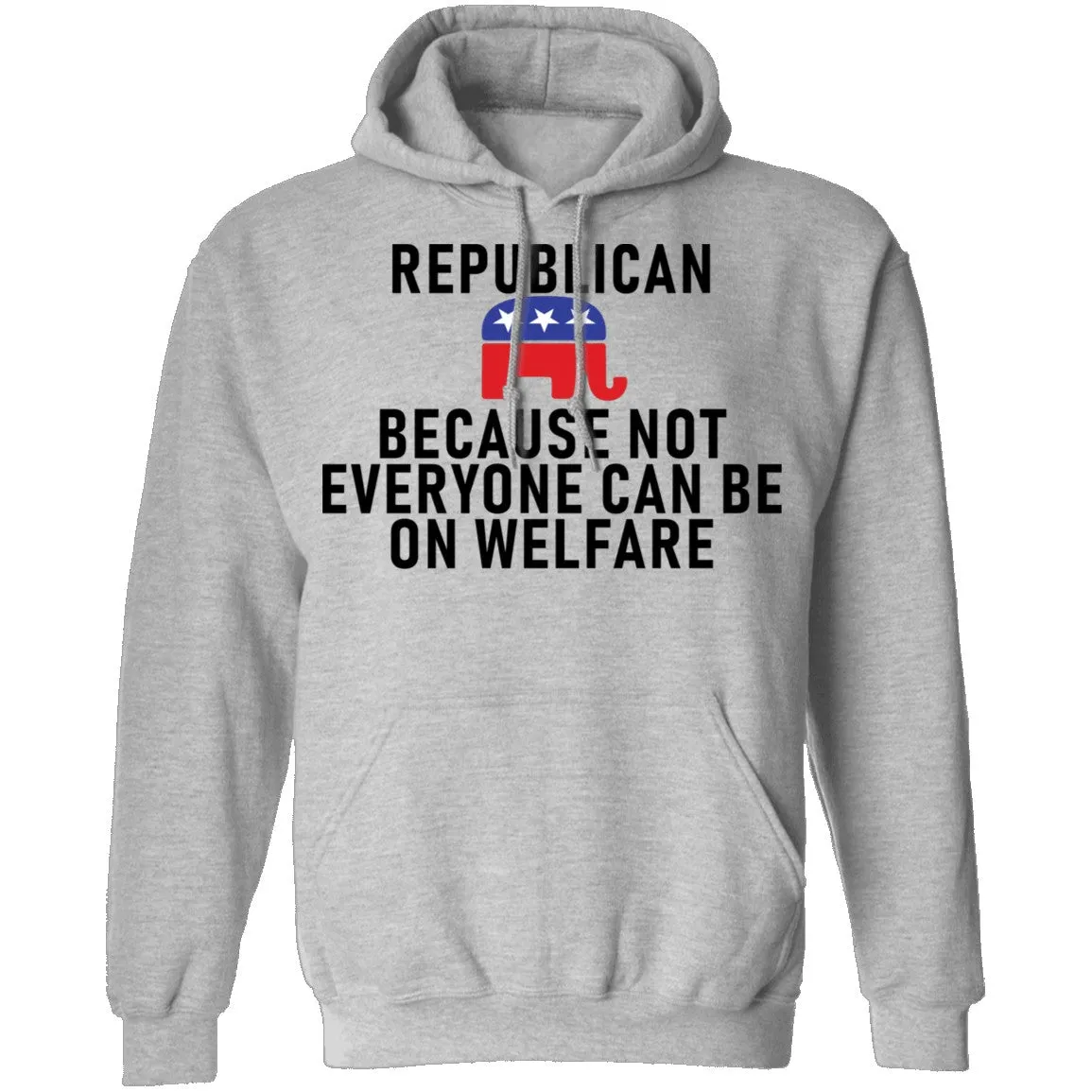 Republican Because Not Everyone Can Be On Welfare T-Shirt