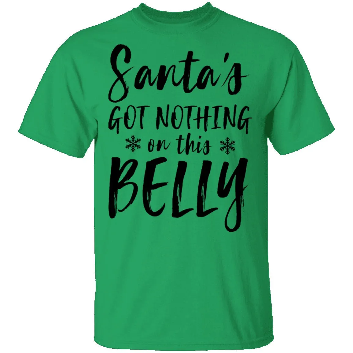 Santa's Got Nothing On This Belly T-Shirt