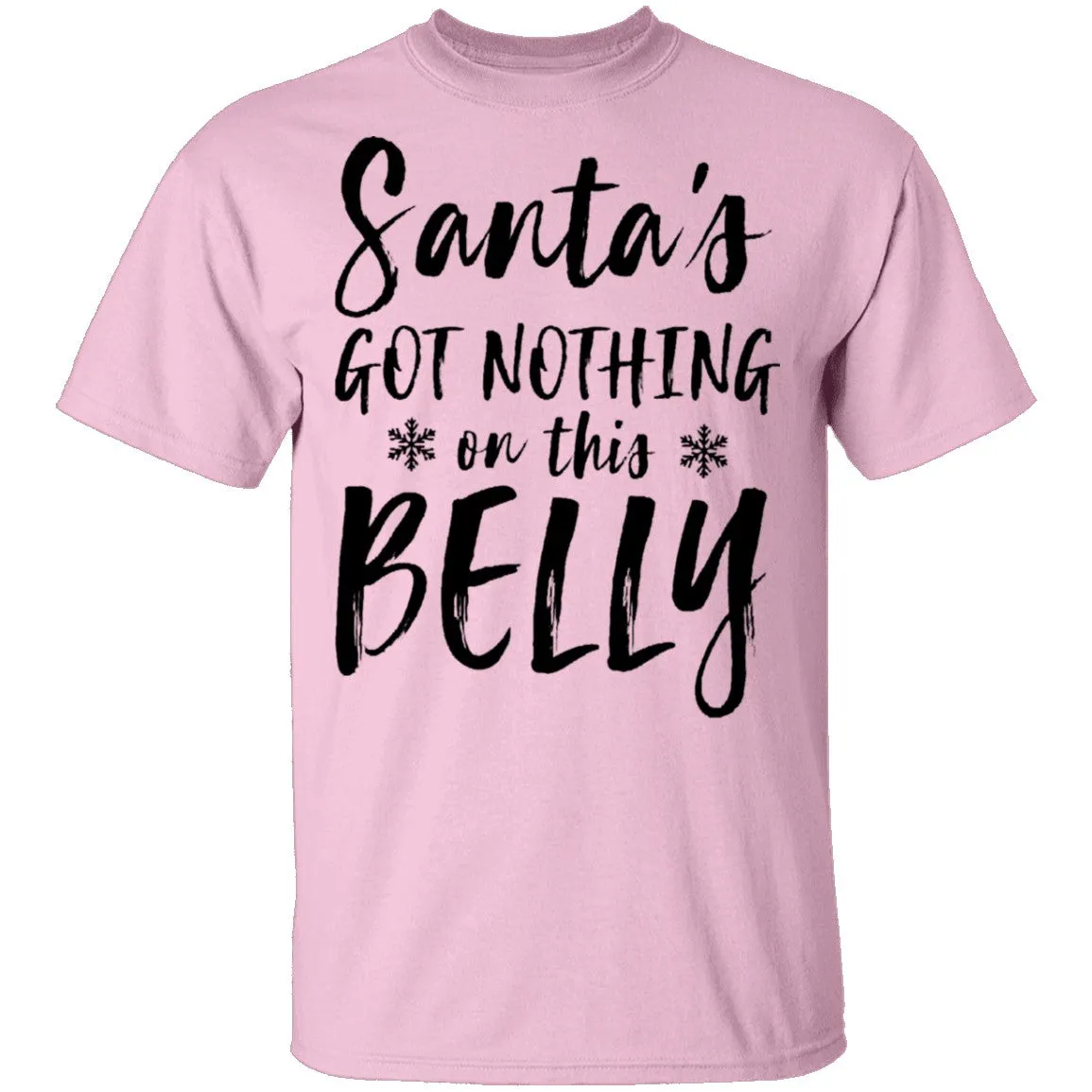 Santa's Got Nothing On This Belly T-Shirt