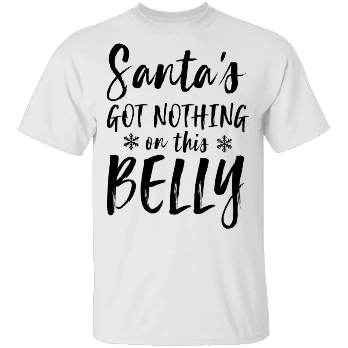Santa's Got Nothing On This Belly T-Shirt