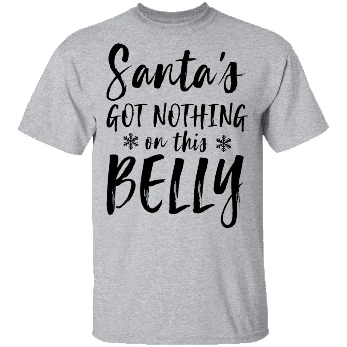 Santa's Got Nothing On This Belly T-Shirt