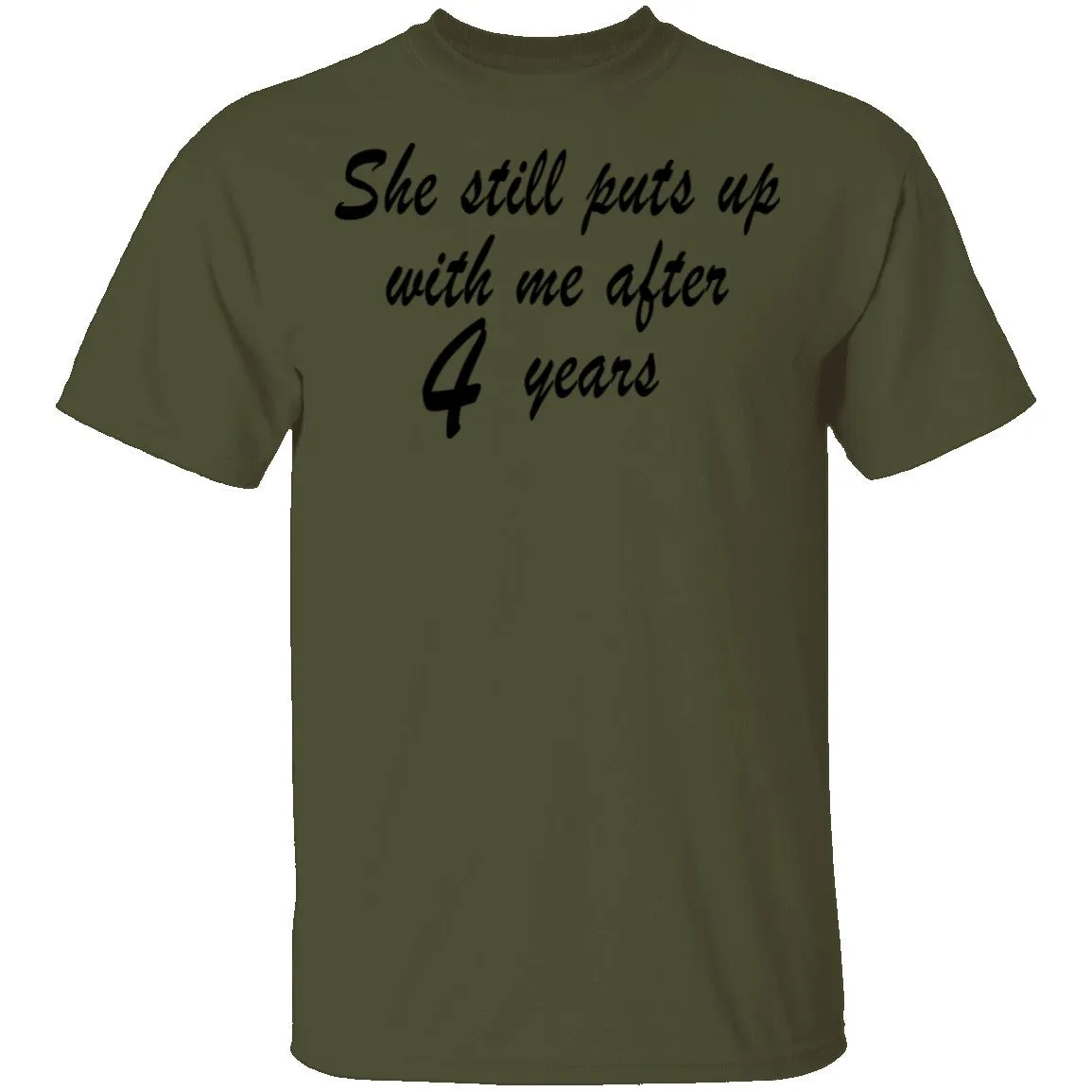She Still Puts Up With Me After 4 Years T-Shirt