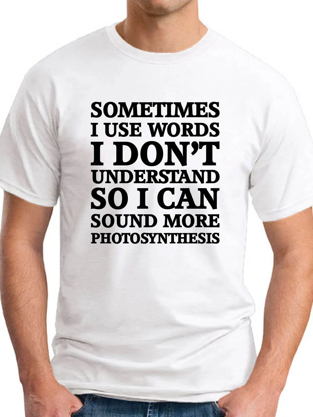 Sometimes I Use Words I Don¡¯t Understand Men's round neck T-shirt