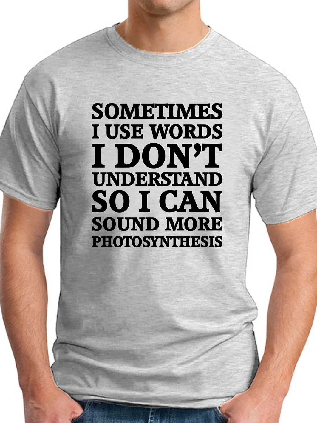 Sometimes I Use Words I Don¡¯t Understand Men's round neck T-shirt