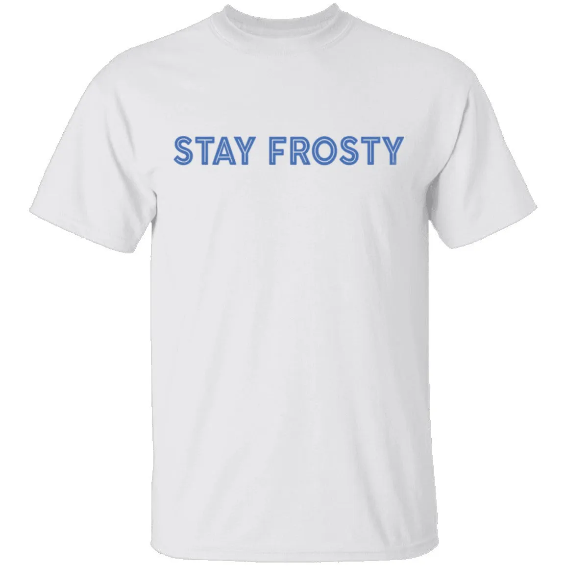 Stay Frosty T-Shirt