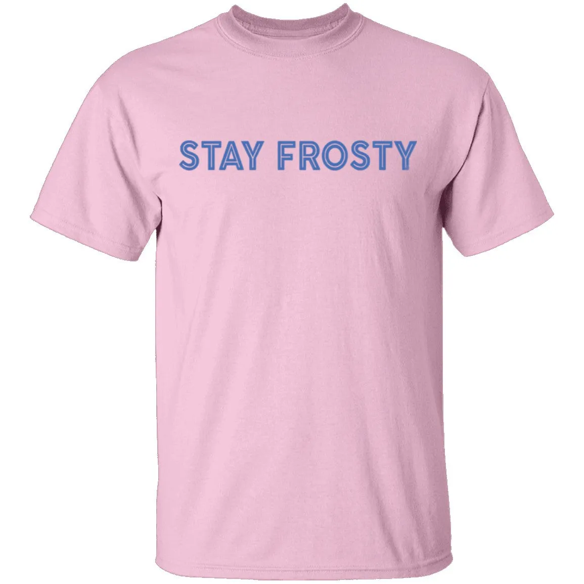 Stay Frosty T-Shirt