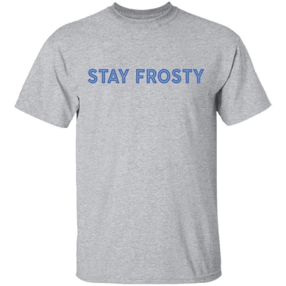 Stay Frosty T-Shirt