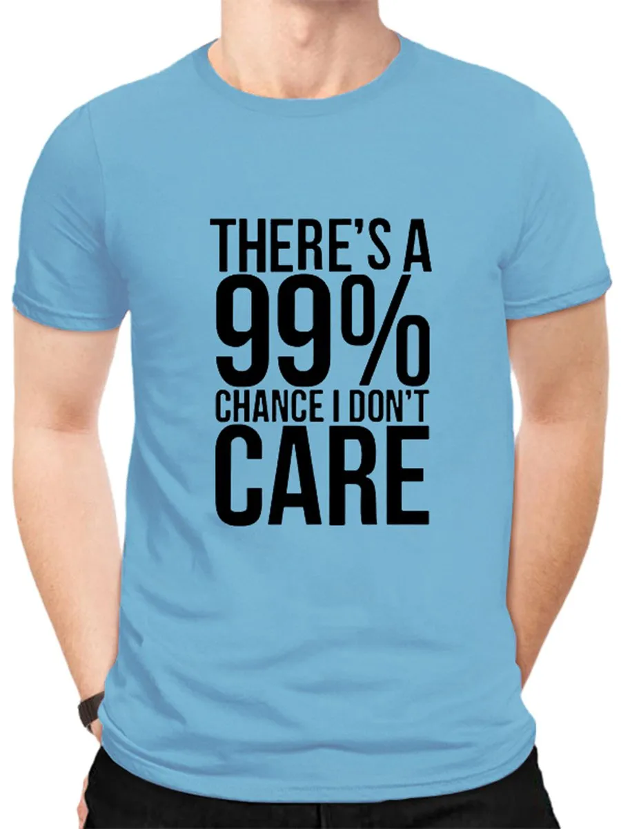 There's A 99% Chance I Don't Care. Graphic Tee