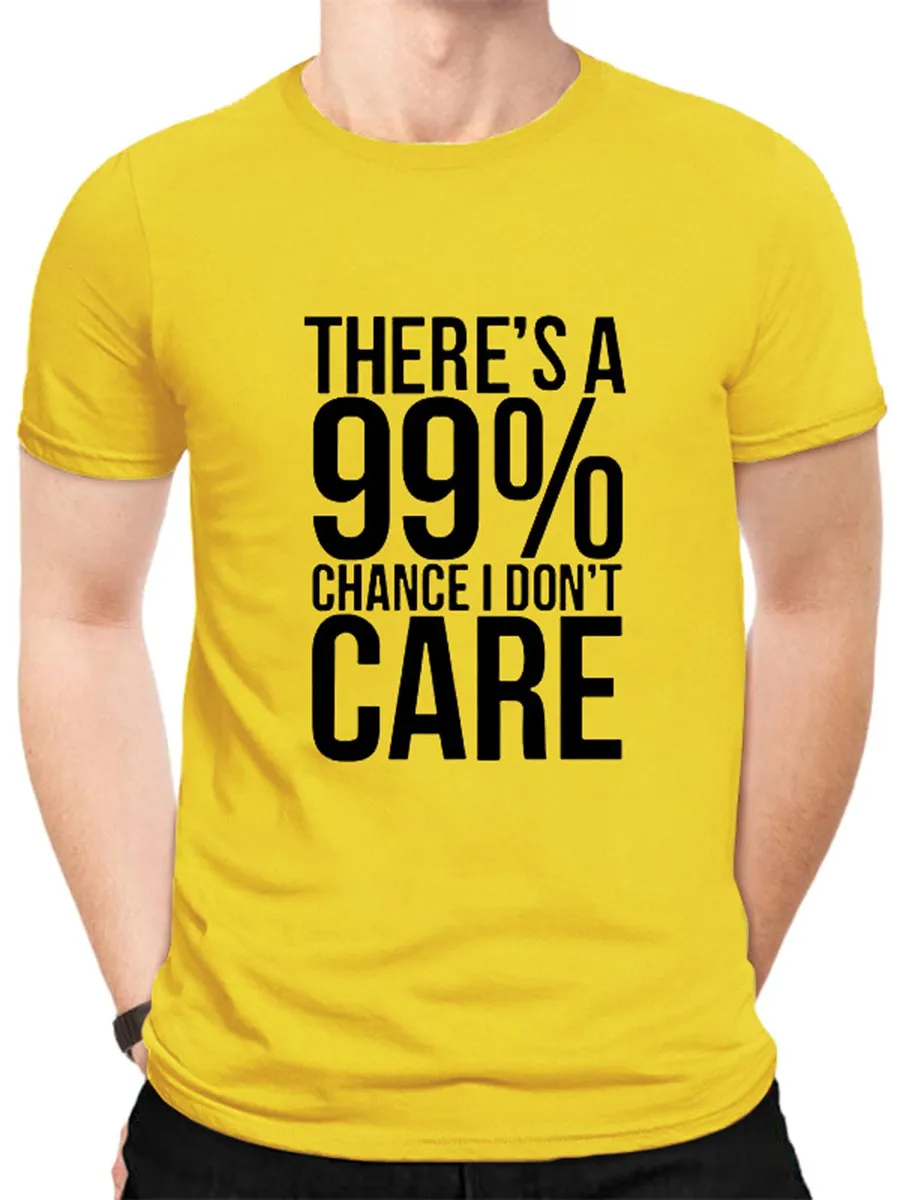 There's A 99% Chance I Don't Care. Graphic Tee