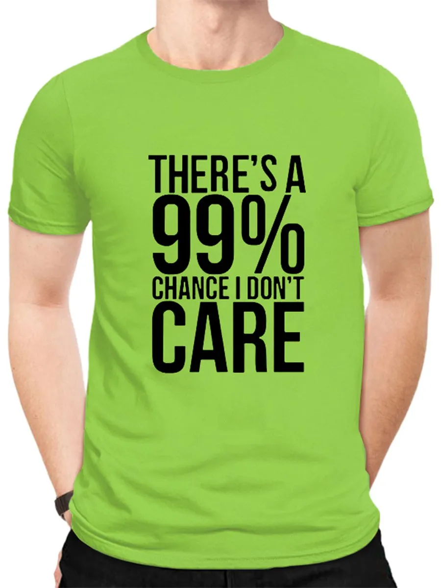 There's A 99% Chance I Don't Care. Graphic Tee