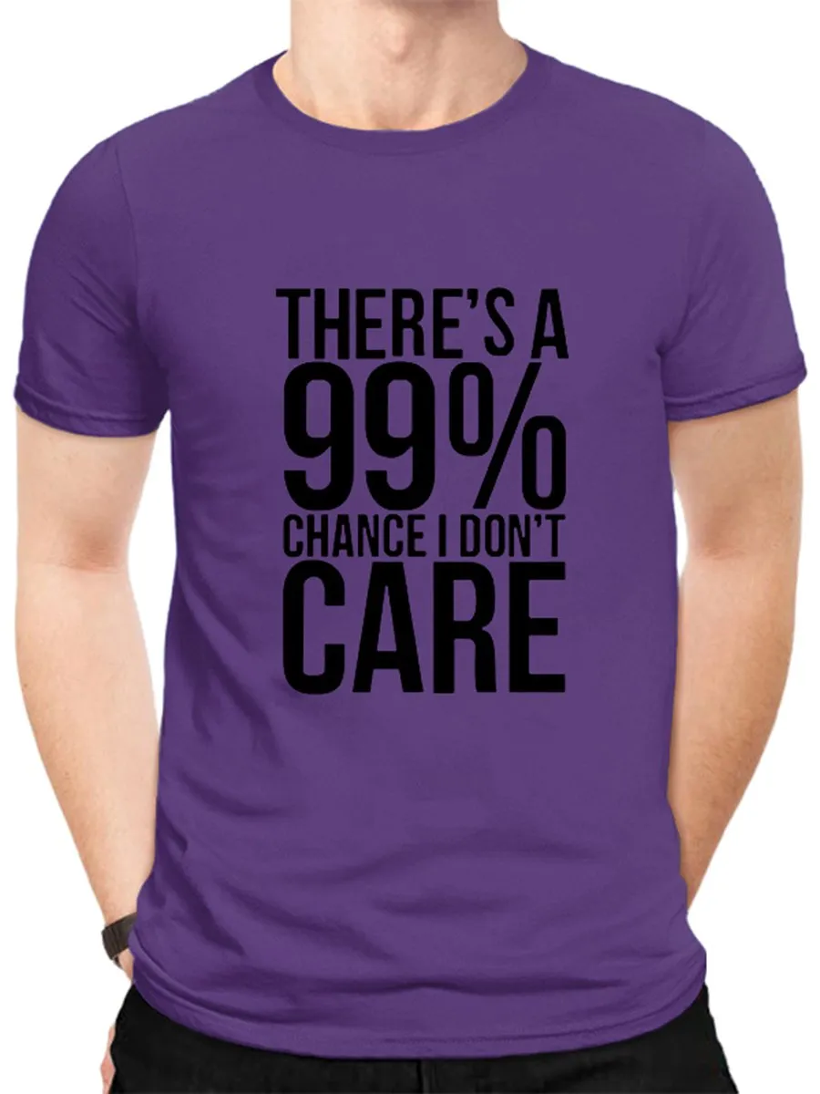 There's A 99% Chance I Don't Care. Graphic Tee