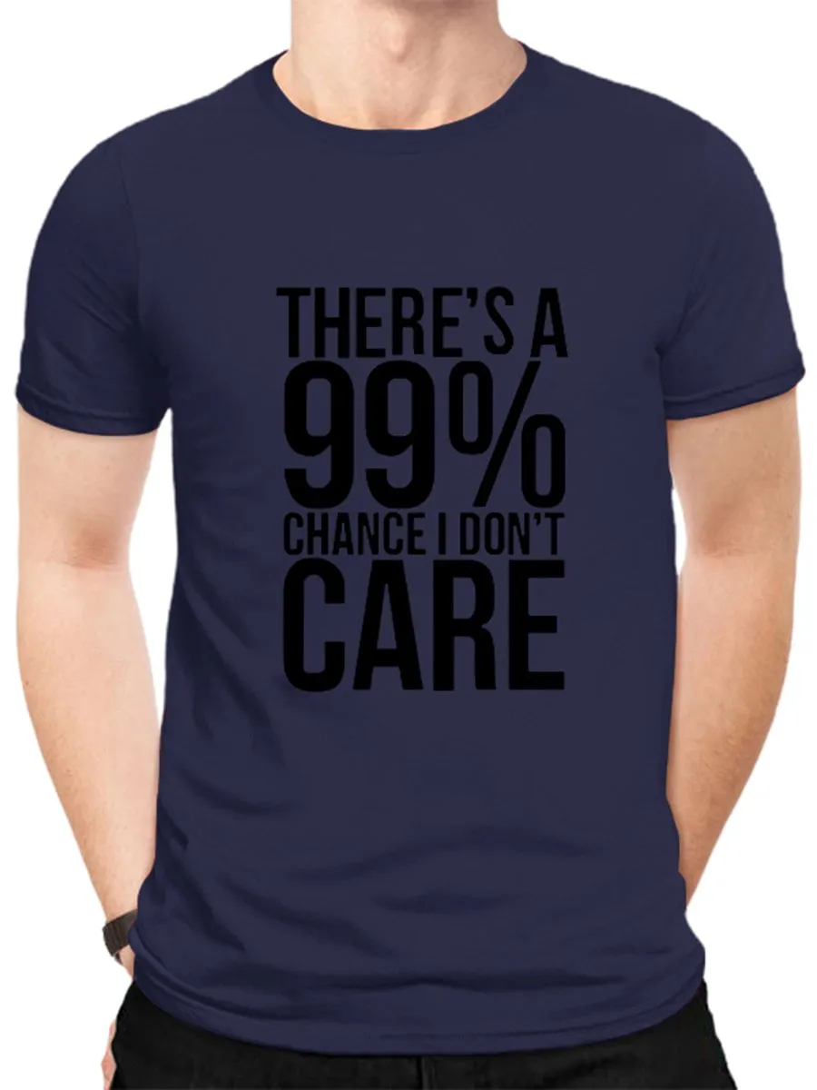 There's A 99% Chance I Don't Care. Graphic Tee