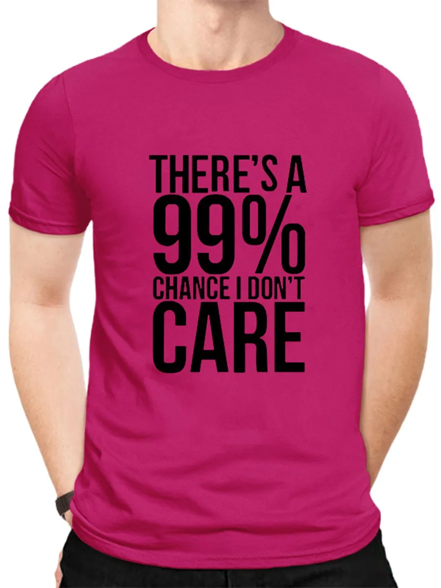 There's A 99% Chance I Don't Care. Graphic Tee