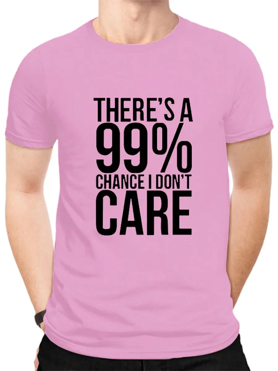 There's A 99% Chance I Don't Care. Graphic Tee