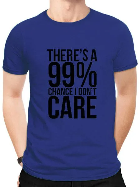 There's A 99% Chance I Don't Care. Graphic Tee