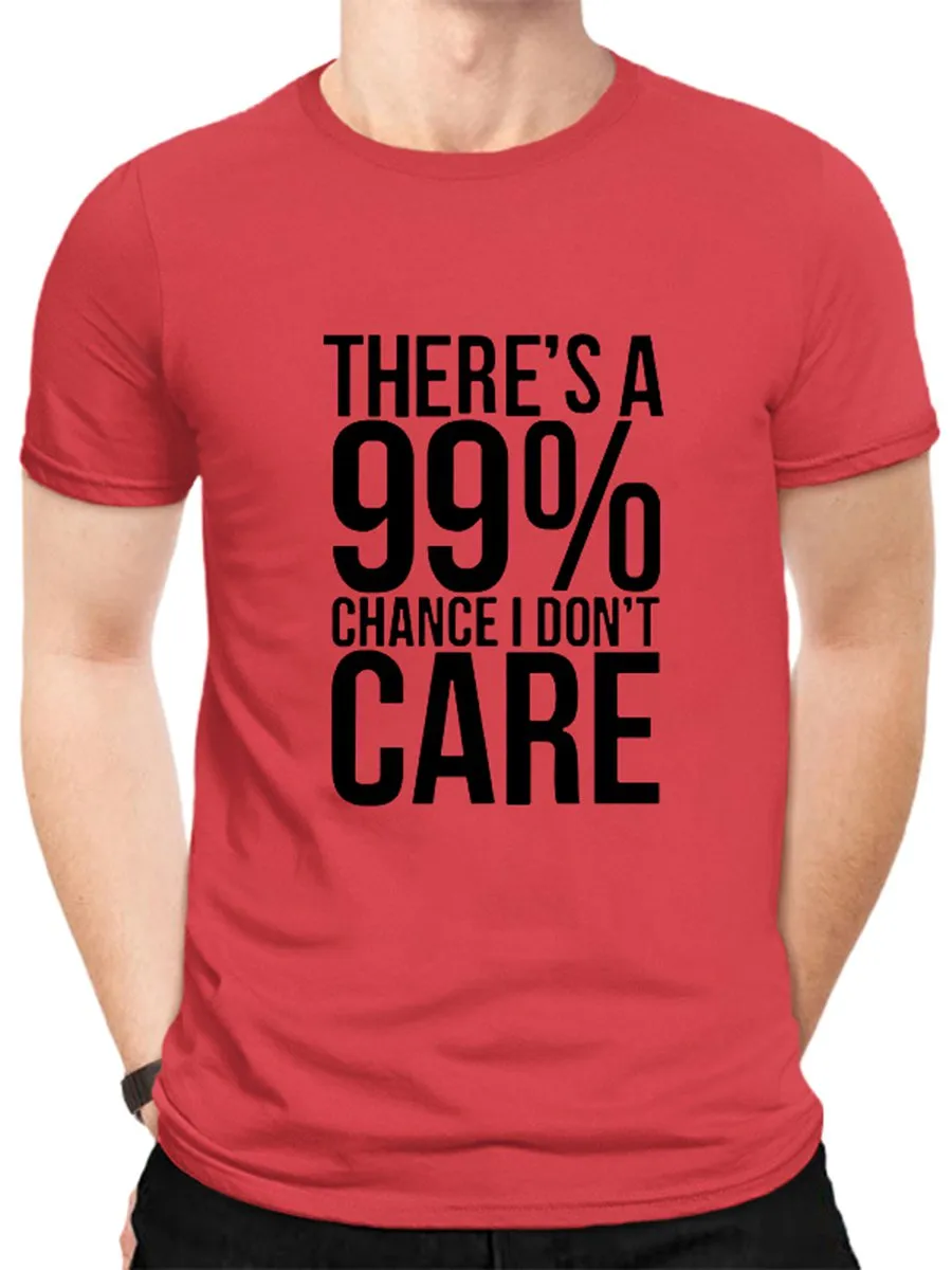 There's A 99% Chance I Don't Care. Graphic Tee