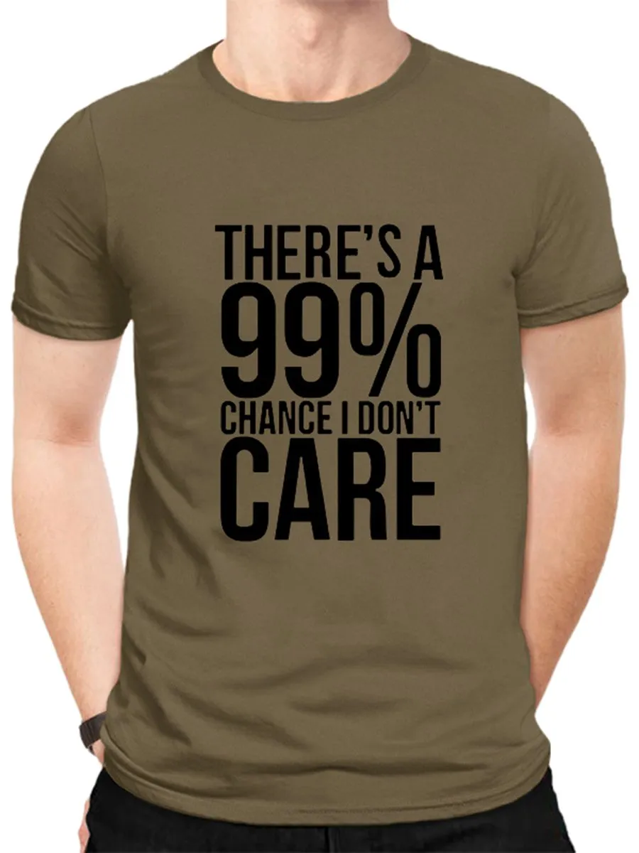 There's A 99% Chance I Don't Care. Graphic Tee