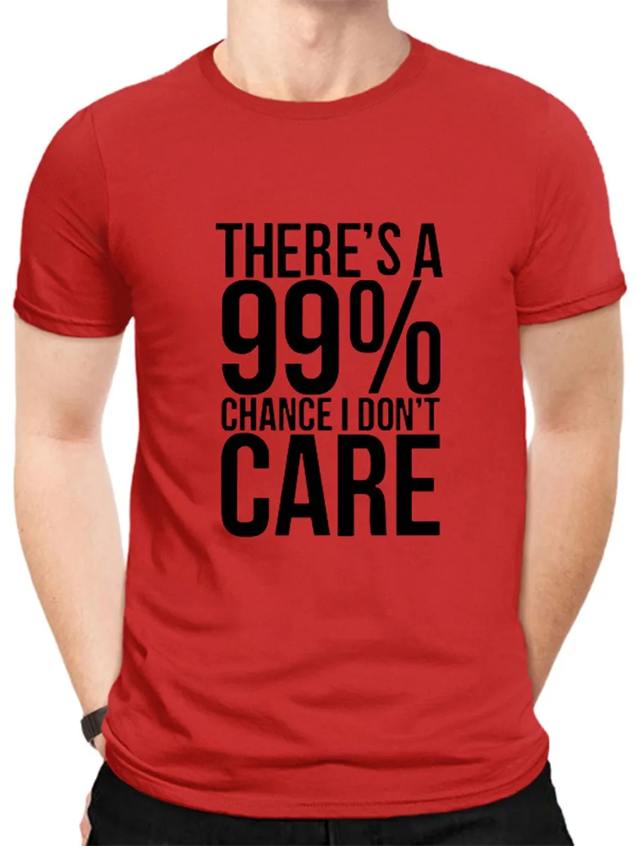 There's A 99% Chance I Don't Care. Graphic Tee