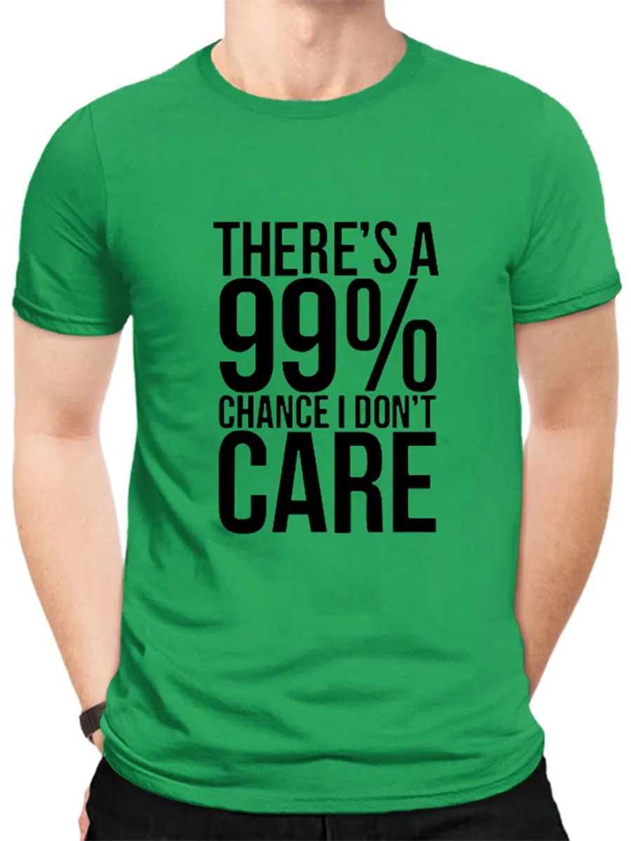 There's A 99% Chance I Don't Care. Graphic Tee
