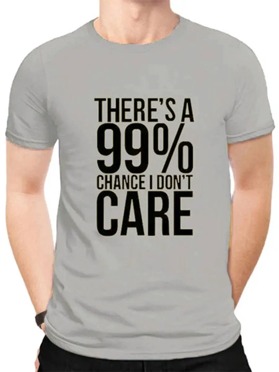 There's A 99% Chance I Don't Care. Graphic Tee
