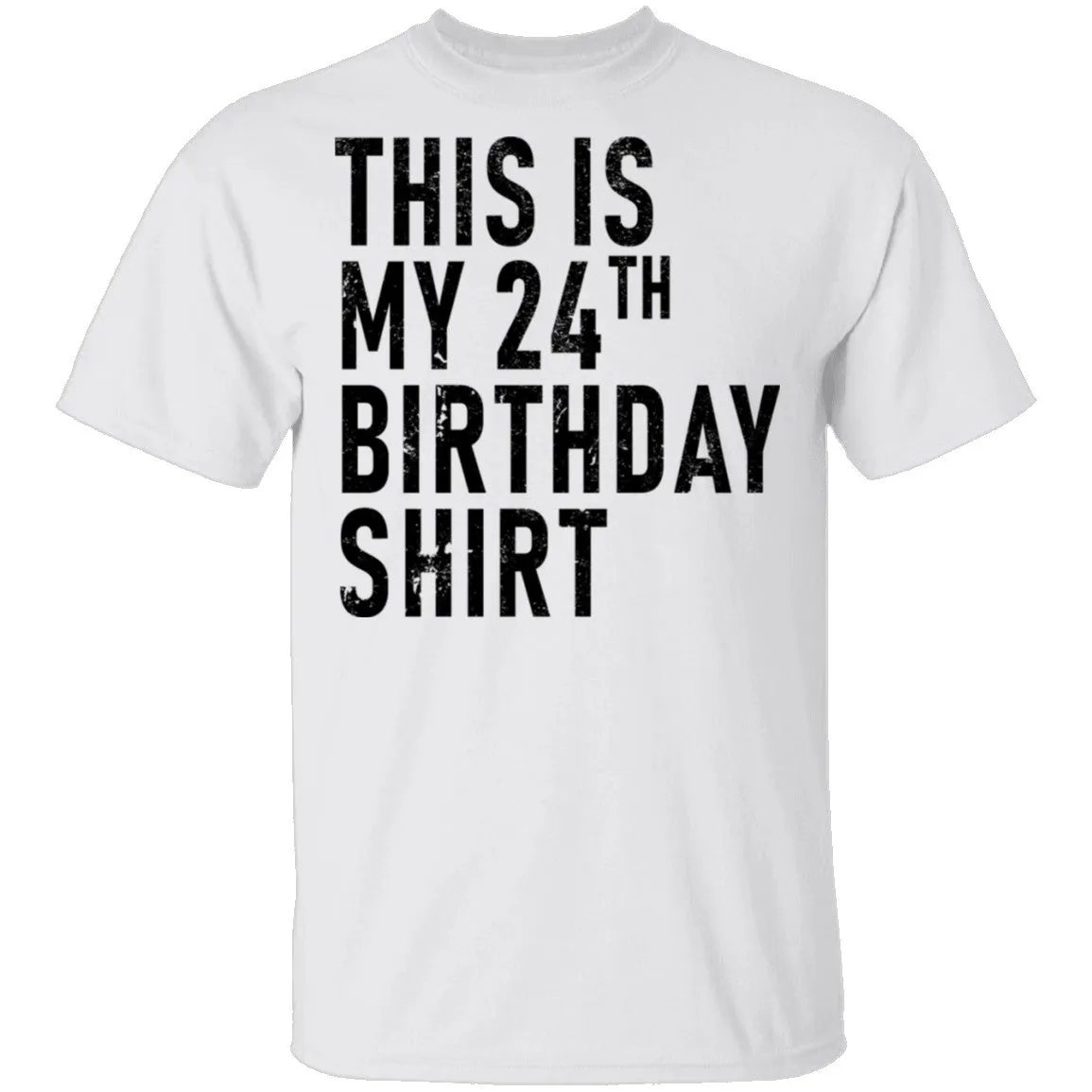 This Is My 24th Birthday Shirt T-Shirt