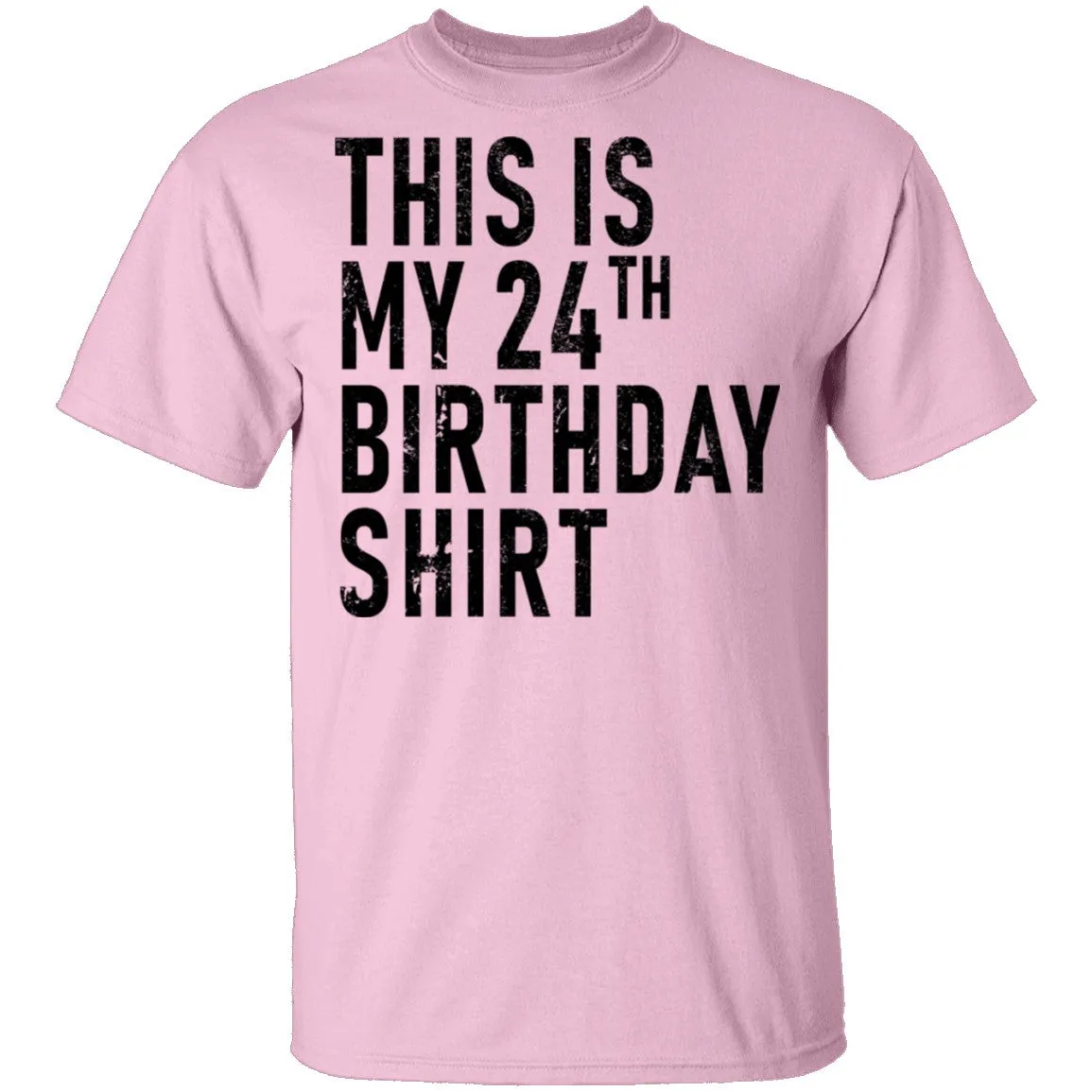 This Is My 24th Birthday Shirt T-Shirt