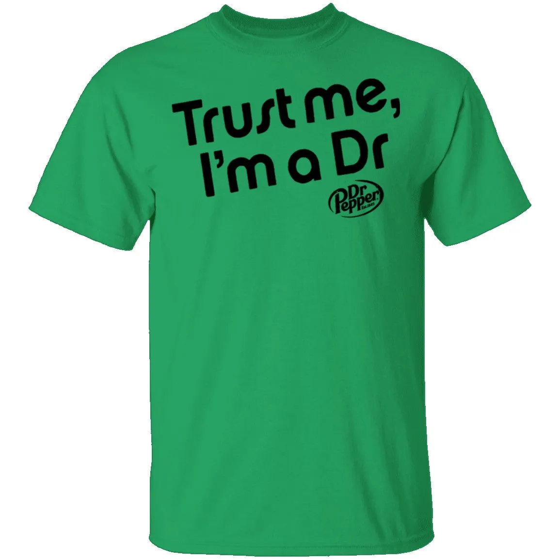 Trust Me I'm A Dr. Pepper T-Shirt