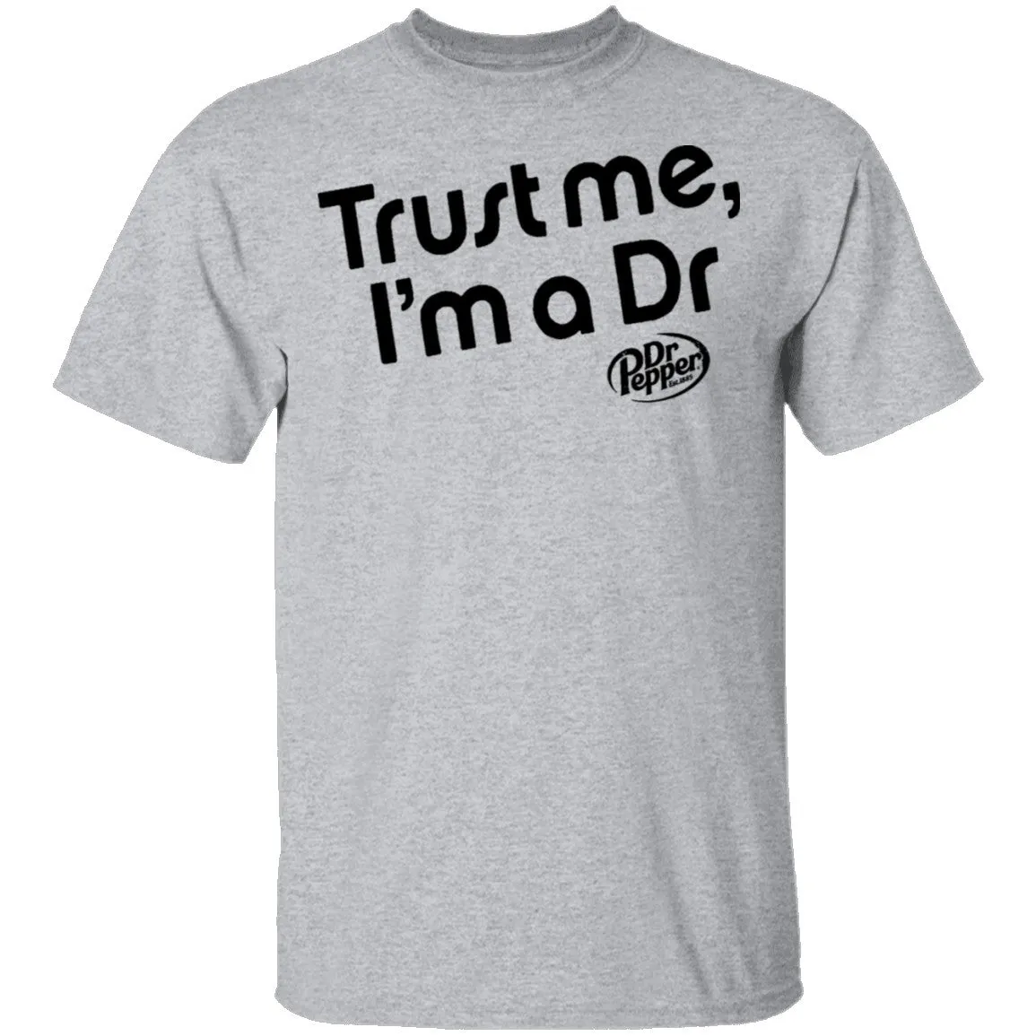 Trust Me I'm A Dr. Pepper T-Shirt