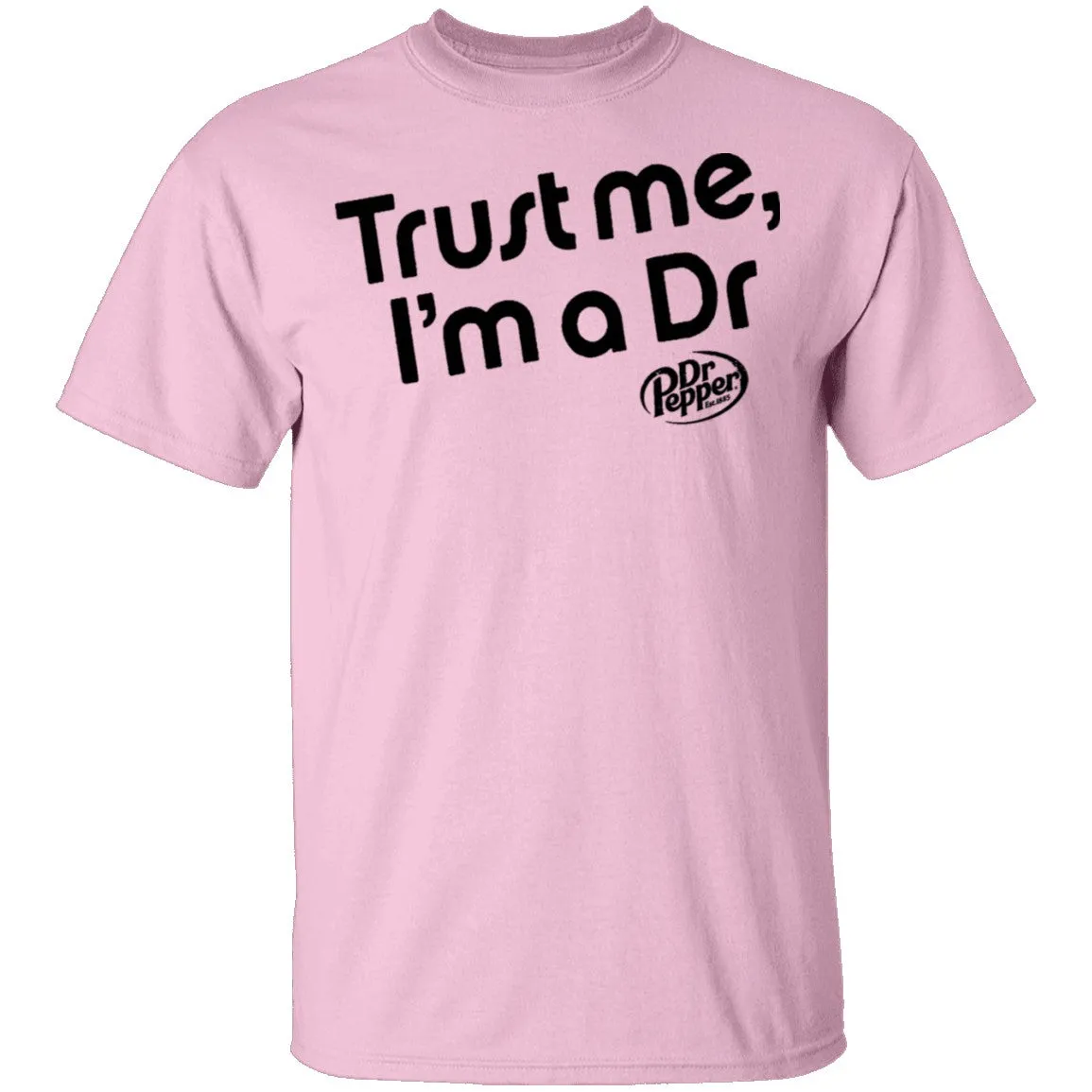 Trust Me I'm A Dr. Pepper T-Shirt