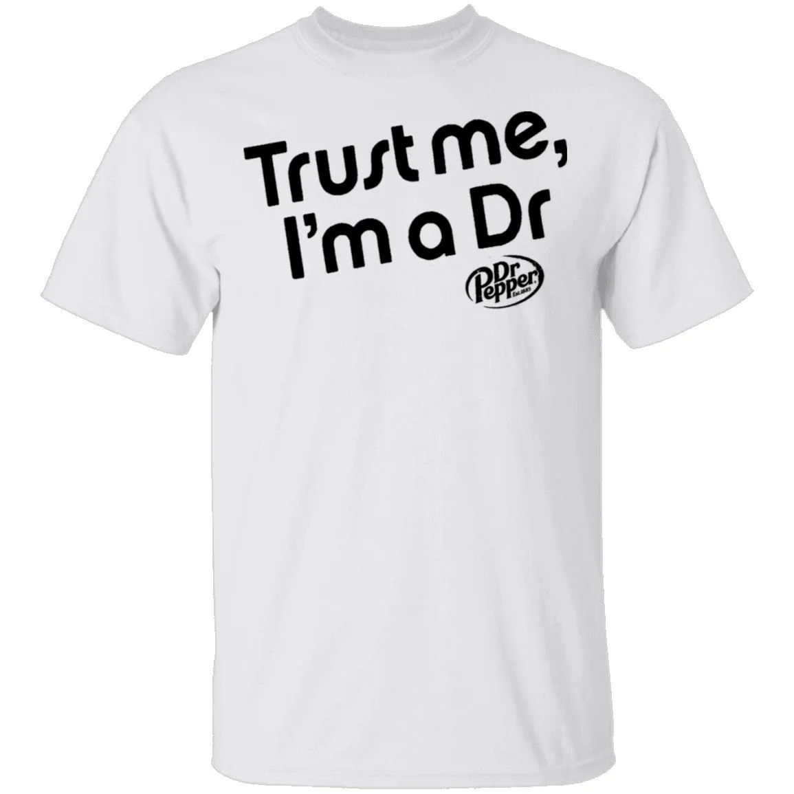 Trust Me I'm A Dr. Pepper T-Shirt